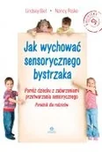 Pedagogika i dydaktyka - Jak wychować sensorycznego bystrzaka Pomóż dziecku z zaburzeniami przetwarzania sensorycznego Poradnik dla rodziców - miniaturka - grafika 1