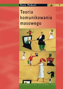 Teoria komunikowania masowego - Denis McQuail - Kulturoznawstwo i antropologia - miniaturka - grafika 2