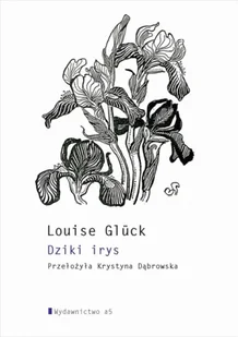 Dziki irys - Louise Glck - Poezja - miniaturka - grafika 1