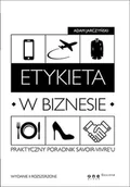Rozwój osobisty - Etykieta w biznesie. Praktyczny poradnik savoir-vivre'u - miniaturka - grafika 1