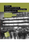 Książki o kulturze i sztuce - Reflektory interdyscyplinarne spojrzenie na dziedzictwo architektury Górnego Śląska - miniaturka - grafika 1