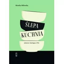 PIW Ślepa kuchnia. Jedzenie i ideologia w PRL