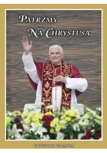 Patrzymy na Chrystusa - Religia i religioznawstwo - miniaturka - grafika 1