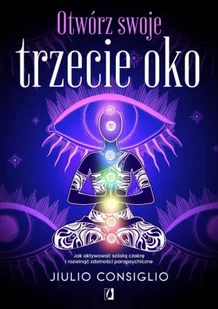 Otwórz swoje trzecie oko - Consiglio Jiulio - Ezoteryka - miniaturka - grafika 1