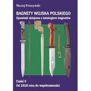 Prószyński Maciej BAGNETY WOJSKA POLSKIEGO OD XVII WIEKU DO WSPÓŁCZESNOŚCI TOM 2