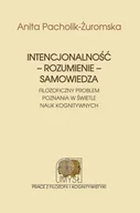 Filozofia i socjologia - Intencjonalność rozumienie samowiedza - Pacholik-Żuromska Anita - miniaturka - grafika 1