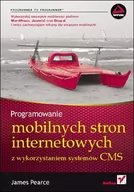 Książki o programowaniu - Helion Programowanie mobilnych stron internetowych James Pearce - miniaturka - grafika 1