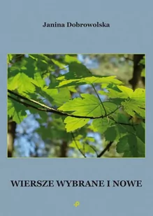 Wiersze wybrane i nowe - Janina Dobrowolska - Poezja - miniaturka - grafika 1
