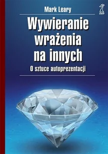 Wywieranie Wrażenia na Innych. O Sztuce Autoprezentacji - Pedagogika i dydaktyka - miniaturka - grafika 1
