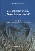 Książki regionalne - Zespół Folklorystyczny NOWOBIERUNIANKI. 1991-2021 - miniaturka - grafika 1