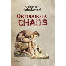 Ortodoksja i chaos - Aleksander Nalaskowski - Eseje - miniaturka - grafika 1