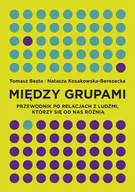 Poradniki psychologiczne - Smak słowa Między grupami. Przewodnik po relacjach z ludźmi którzy się od nas różnią - TOMASZ BESTA - miniaturka - grafika 1