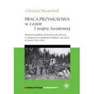 Historia świata - Praca przymusowa w czasie I wojny światowej. - Westerhoff Christian - miniaturka - grafika 1