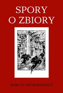 Spory o zbiory Dorota Pietrzkiewicz - Biografie i autobiografie - miniaturka - grafika 1