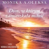 Audiobooki - romanse - Dom, w którym zamieszkała miłość - miniaturka - grafika 1