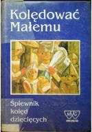 Książki o kulturze i sztuce - Kolędować Małemu - miniaturka - grafika 1
