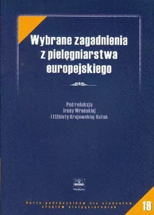 Czelej Wybrane zagadnienia z pielęgniarstwa europejskiego - Czelej - Książki medyczne - miniaturka - grafika 1