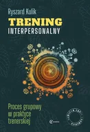 Psychologia - Ryszard Kulik Trening interpersonalny. Proces grupowy w praktyce trenerskiej 978-83-958582-6-0 - miniaturka - grafika 1