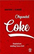 Biznes - Bartow J. Elmore Obywatel Coke Kapitalizm według Coca Coli - miniaturka - grafika 1