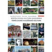 ZRZESZENIE KASZUBSKO-POMORSKIE Współczesna kultura kaszubska. Terôczasnô kaszëbskô kultura praca zbiorowa - Kulturoznawstwo i antropologia - miniaturka - grafika 1