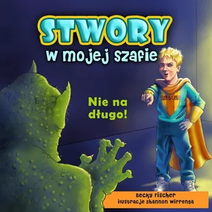 Stwory w mojej szafie - Becky Fischer - oprawa miękka - Religia i religioznawstwo - miniaturka - grafika 1