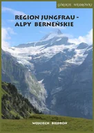 E-booki - przewodniki - Górskie wędrówki Region Jungfrau. Alpy Berneńskie - miniaturka - grafika 1