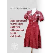 Moda patriotyczna w Polsce Nadia Sola-Sałamacha - Historia świata - miniaturka - grafika 1
