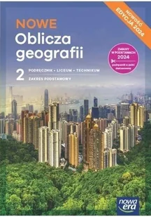 Nowe Oblicza geografii 2. Podręcznik. Liceum i technikum. Zakres podstawowy. Edycja 2024 - Tomasz Rachwał, Radosław Uliszak, Krzysztof Wiedermann, - Podręczniki dla liceum - miniaturka - grafika 1