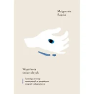 Kulturoznawstwo i antropologia - Wspoacutelnota sacutemiertelnych - Małgorzata Roeske - książka - miniaturka - grafika 1