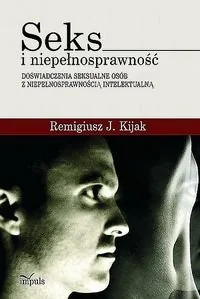Seks i niepełnosprawność. Doświadczenia seksualne osób z niepełnosprawnością intelektualną - Podręczniki dla szkół wyższych - miniaturka - grafika 1