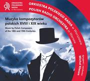 Muzyka klasyczna - Orkiestra Polskiego Radia w Warszawie Muzyka kompozytorów polskich XVIII i XIX wieku - miniaturka - grafika 1