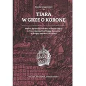 Historia świata - Tiara w grze o Koronę Dorota Gregorowicz - miniaturka - grafika 1