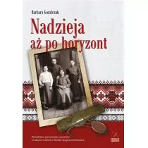 Fundacja Sąsiedzi Nadzieja aż po horyzont - BARBARA GORALCZUK - Powieści - miniaturka - grafika 1