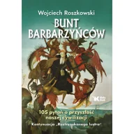 Historia świata - Bunt Barbarzyńców 105 Pytań O Przyszłość Naszej Cywilizacji Roztrzaskane Lustro Tom 2 Roszkowski Wojciech - miniaturka - grafika 1