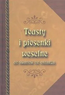 Toasty i Piosenki Weselne. Od Swatów do Ołtarza - Książki o kulturze i sztuce - miniaturka - grafika 1