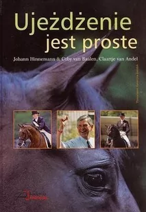 Akademia Jeździecka Książka UJEŻDŻENIE JEST PROSTE - J. Hinnemann, Coby van Balen, Claartje van Andel - Rośliny i zwierzęta - miniaturka - grafika 1