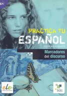 Książki do nauki języka hiszpańskiego - Practica tu espanol. Marcadores del discurso C1 - praca zbiorowa - miniaturka - grafika 1