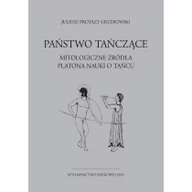 Filozofia i socjologia - Wydawnictwo Naukowe UAM Państwo tańczące. Mitologiczne źródła Platona nauki o tańcu - miniaturka - grafika 1