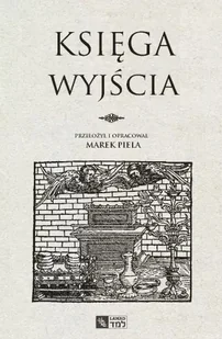 Księga Wyjścia - Marek Piela - książka - Religia i religioznawstwo - miniaturka - grafika 1