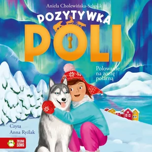 Polowanie na zorzę polarną. Pozytywka Poli - Audiobooki dla dzieci i młodzieży Polowanie na zorzę polarną. Pozytywka Poli - Audiobooki dla dzieci i młodzieży - miniaturka - grafika 1