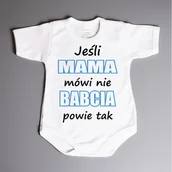 Body dla niemowląt - Jeśli mama mówi nie, babcia powie tak - body dziecięce - miniaturka - grafika 1