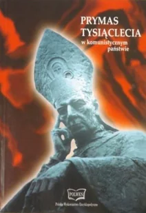 Prymas Tysiąclecia w komunistycznym państwie - Religia i religioznawstwo - miniaturka - grafika 1