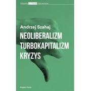 Biznes - Neoliberalizm turbokapitalizm kryzys Andrzej Szahaj - miniaturka - grafika 1