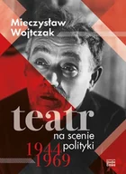 Książki o kulturze i sztuce - Teatr na scenie polityki 1944-1969 - miniaturka - grafika 1
