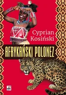 Felietony i reportaże - Afrykański Polonez Cyprian Kosiński - miniaturka - grafika 1