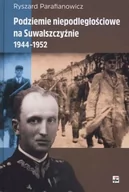 Historia Polski - Rytm Oficyna Wydawnicza Podziemie niepodległościowe na Suwalszczyźnie 1944-1952 - Parafianowicz Ryszard - miniaturka - grafika 1