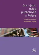 Podręczniki dla szkół wyższych - Wydawnictwa Uniwersytetu Warszawskiego Gra o jutro usług publicznych w Polsce - Wiesława Kozek - miniaturka - grafika 1