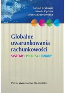 Globalne uwarunkowania rachunkowości - Konrad Grabiński, Marcin Kędzior, Joanna Krasodomska - Finanse, księgowość, bankowość - miniaturka - grafika 2