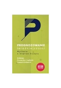 WN KATEDRA Prognozowanie teraźniejszości. Myślenie z wnętrza kryzysu Czapliński Przemysław, Bednarek Joanna B. (red.) - Polityka i politologia - miniaturka - grafika 2