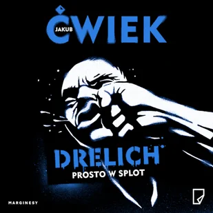 Drelich. Prosto w splot Jakub Ćwiek - Audiobooki - kryminał, sensacja, thriller Drelich. Prosto w splot Jakub Ćwiek - Audiobooki - kryminał, sensacja, thriller - miniaturka - grafika 1